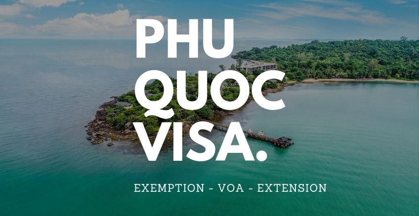 Phu Quoc Visa Exemption, Requirements & Extensions