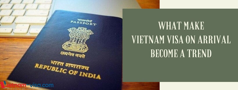 What makes Vietnam visa on arrival become a trend