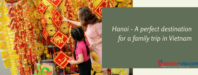 hanoi - a perfect destination for family trip in Vietnam - Vietnam visa