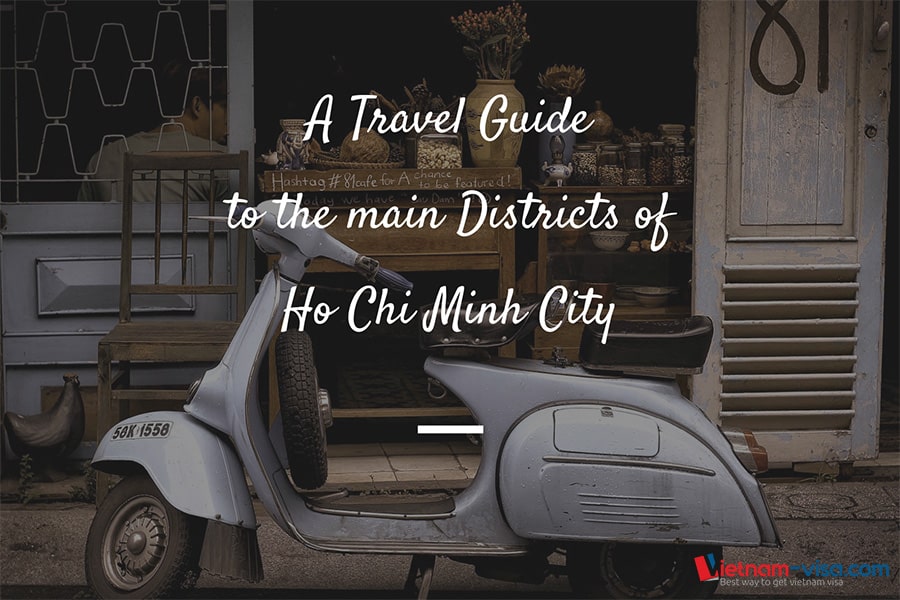 A Travel Guide to the main Districts of Ho Chi Minh City