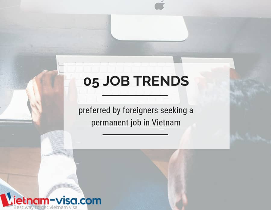 5 job trends in Vietnam for foreigners