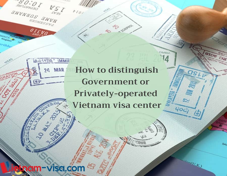 How to distinguish a Vietnam visa center operated by government or privately