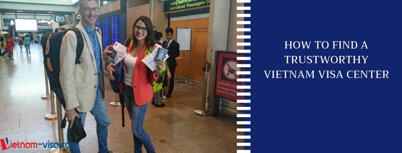 How to find a trustworthy Vietnam visa center?