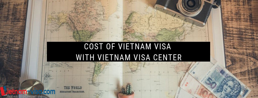 Vietnam visa cost with Vietnam visa center