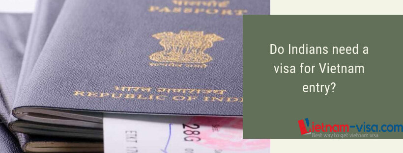 Does Indian need a visa for Vietnam entry?