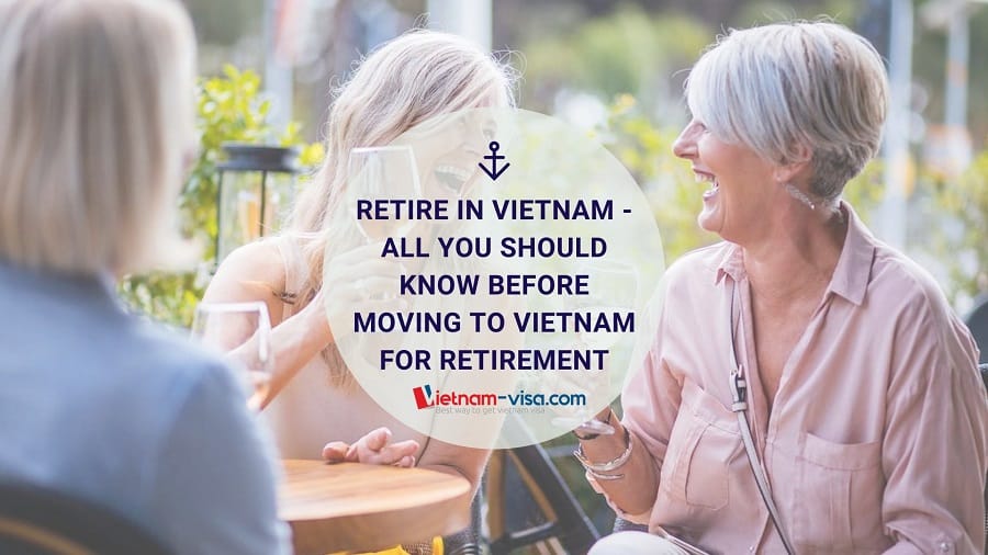 Guide to Retiring in Vietnam - Vietnam-visa.com