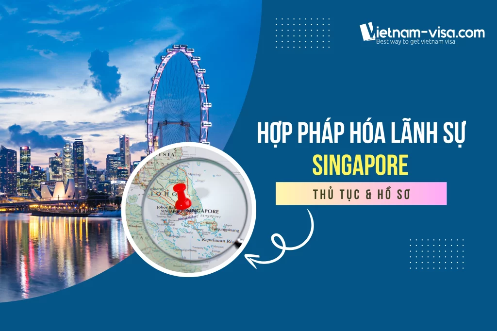Hợp pháp hóa lãnh sự Singapore mới nhất