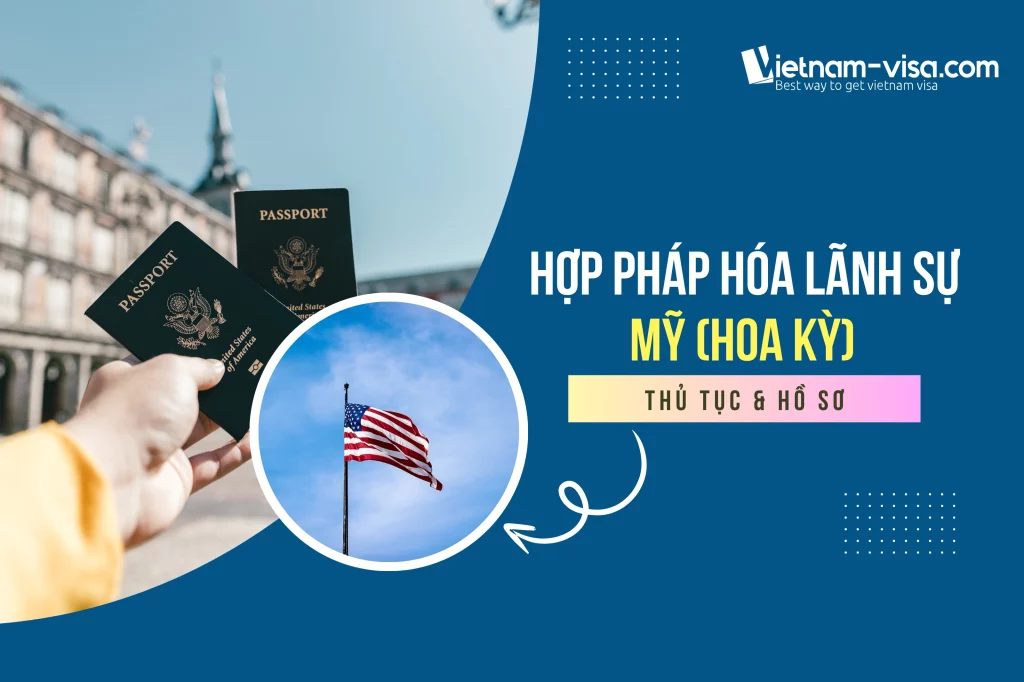 Thủ tục và Dịch vụ Hợp pháp hóa lãnh sự Mỹ mới nhất