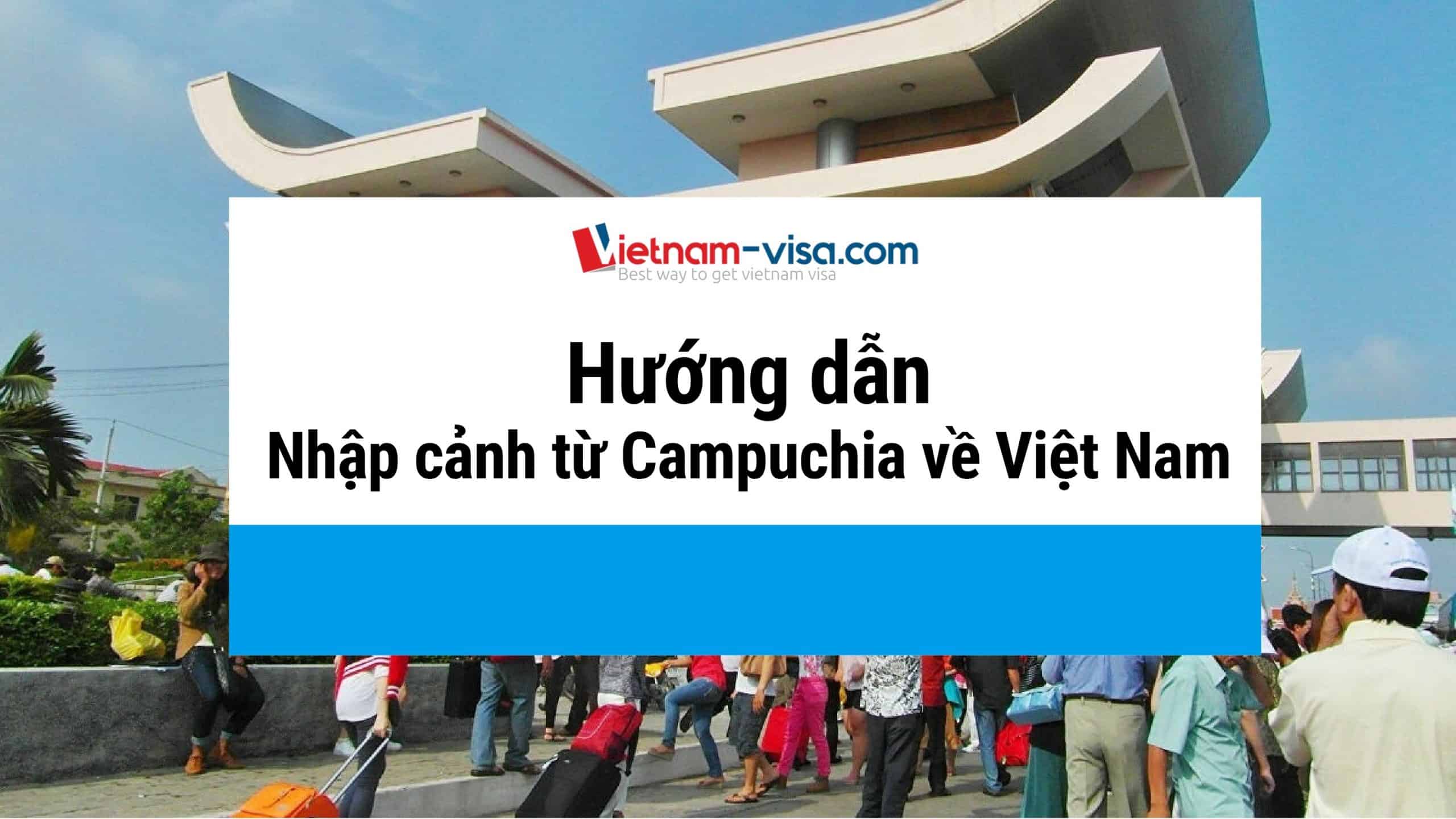 Hướng dẫn nhập cảnh từ Campuchia về Việt Nam mới nhất – Giá rẻ – Linh hoạt thời gian