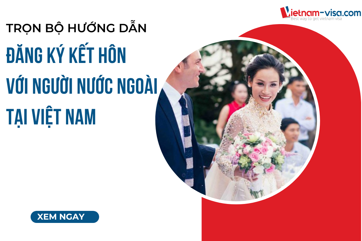 Thủ tục và Kinh nghiệm đăng ký kết hôn với người nước ngoài tại Việt Nam