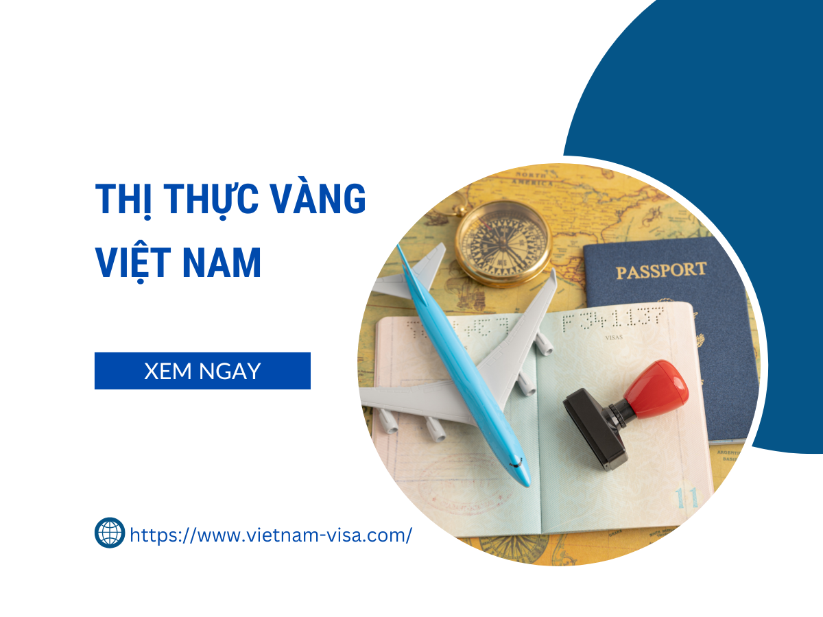 Đề xuất Việt Nam cấp “thị thực vàng – Golden Visa”