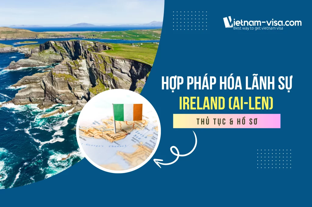 Quy trình Hợp pháp hóa lãnh sự Ireland (Ai-len)