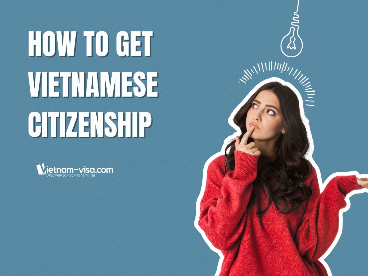 Becoming a Vietnamese Citizen: What You Need to Know