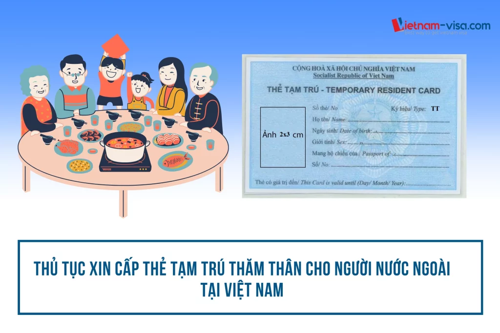 thủ tục xin cấp thẻ tạm trú thăm thân cho người nước ngoài tại Việt Nam