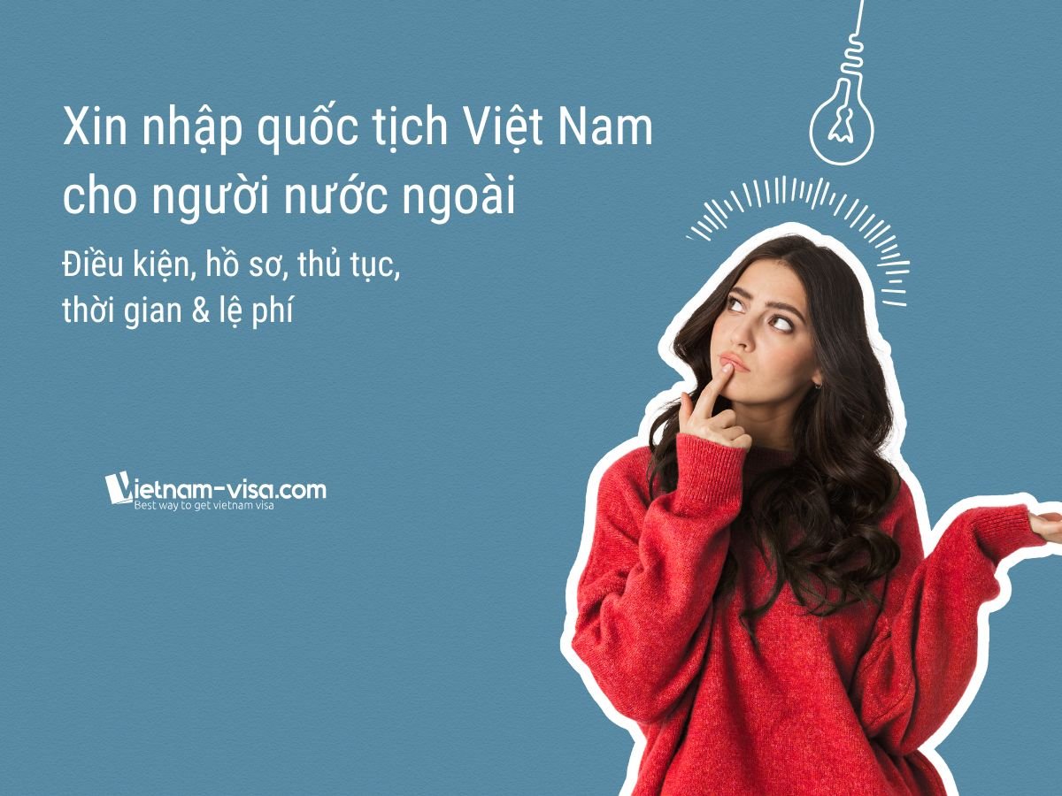 Hướng dẫn chi tiết thủ tục nhập quốc tịch Việt Nam cho người nước ngoài