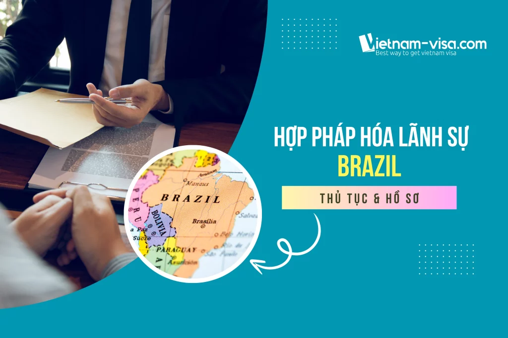 Dịch vụ hợp pháp hóa lãnh sự Brazil của Vietnam‑visa