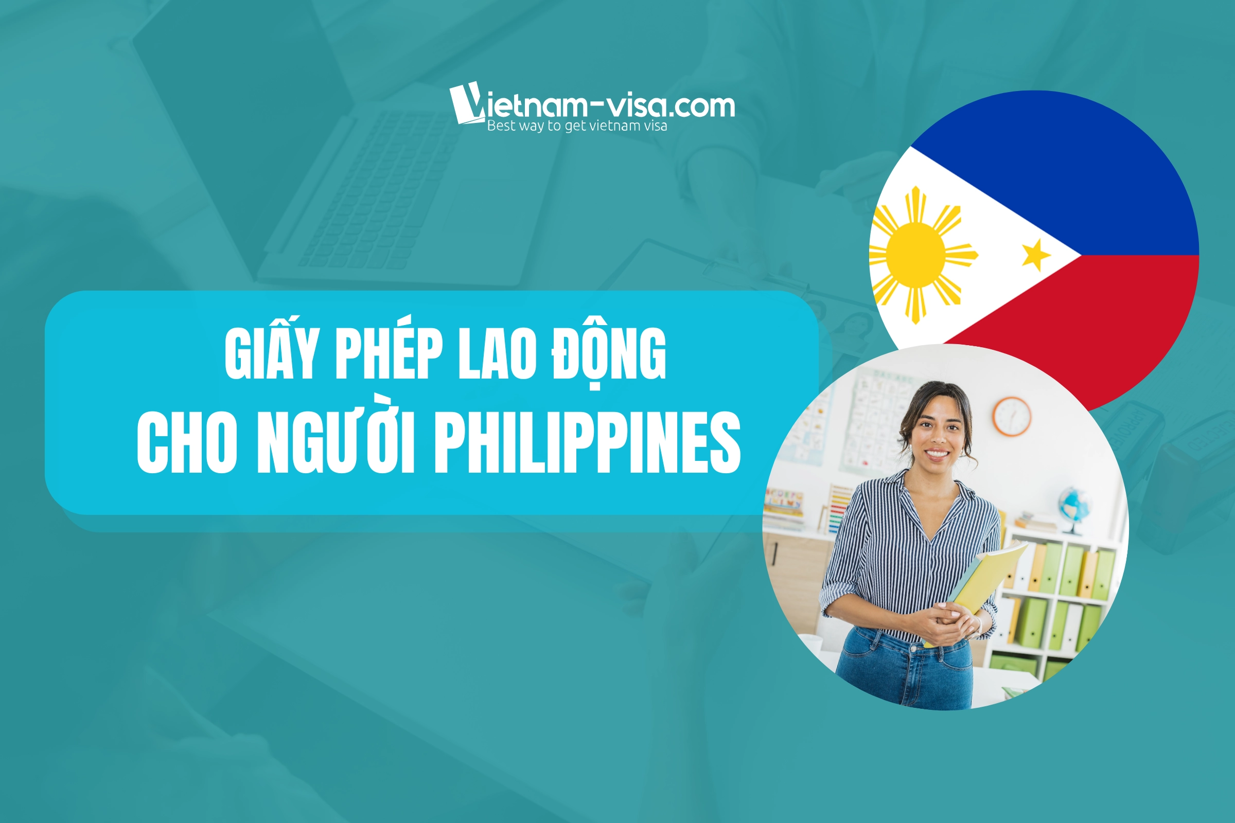 Chi tiết thủ tục xin giấy phép lao động cho người Philippines tại Việt Nam (Mới nhất)
