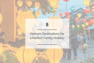 5 best places in Vietnam for a perfect family holiday