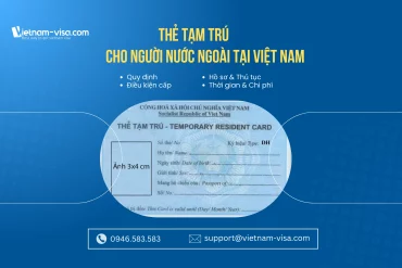 Hướng dẫn thủ tục làm thẻ tạm trú cho người nước ngoài (A-Z)